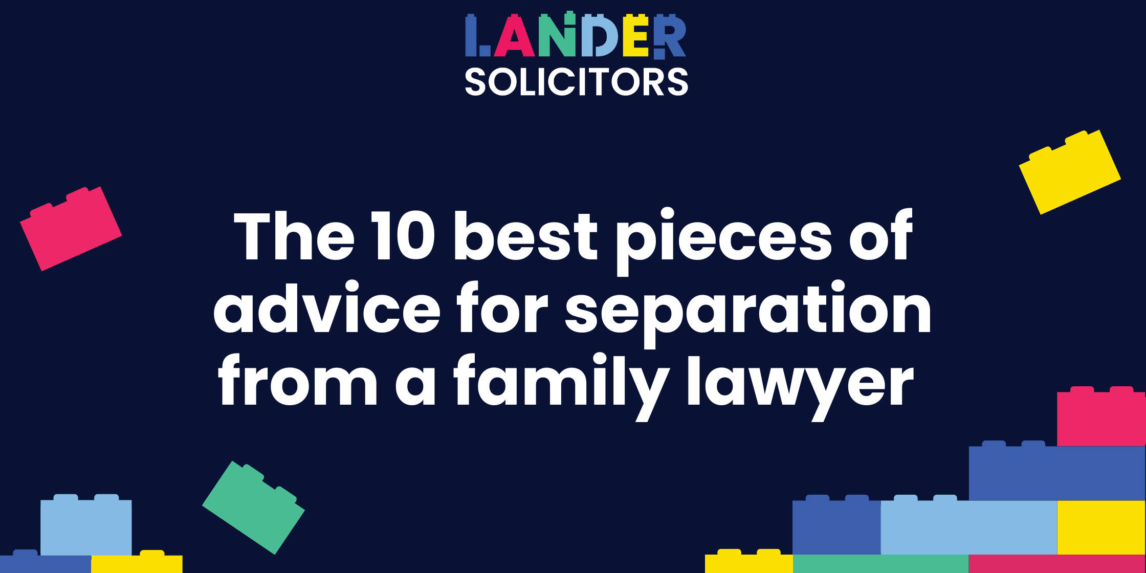 2024-05 blog headers x2 the 10 best pieces of advice for separation from a family lawyer