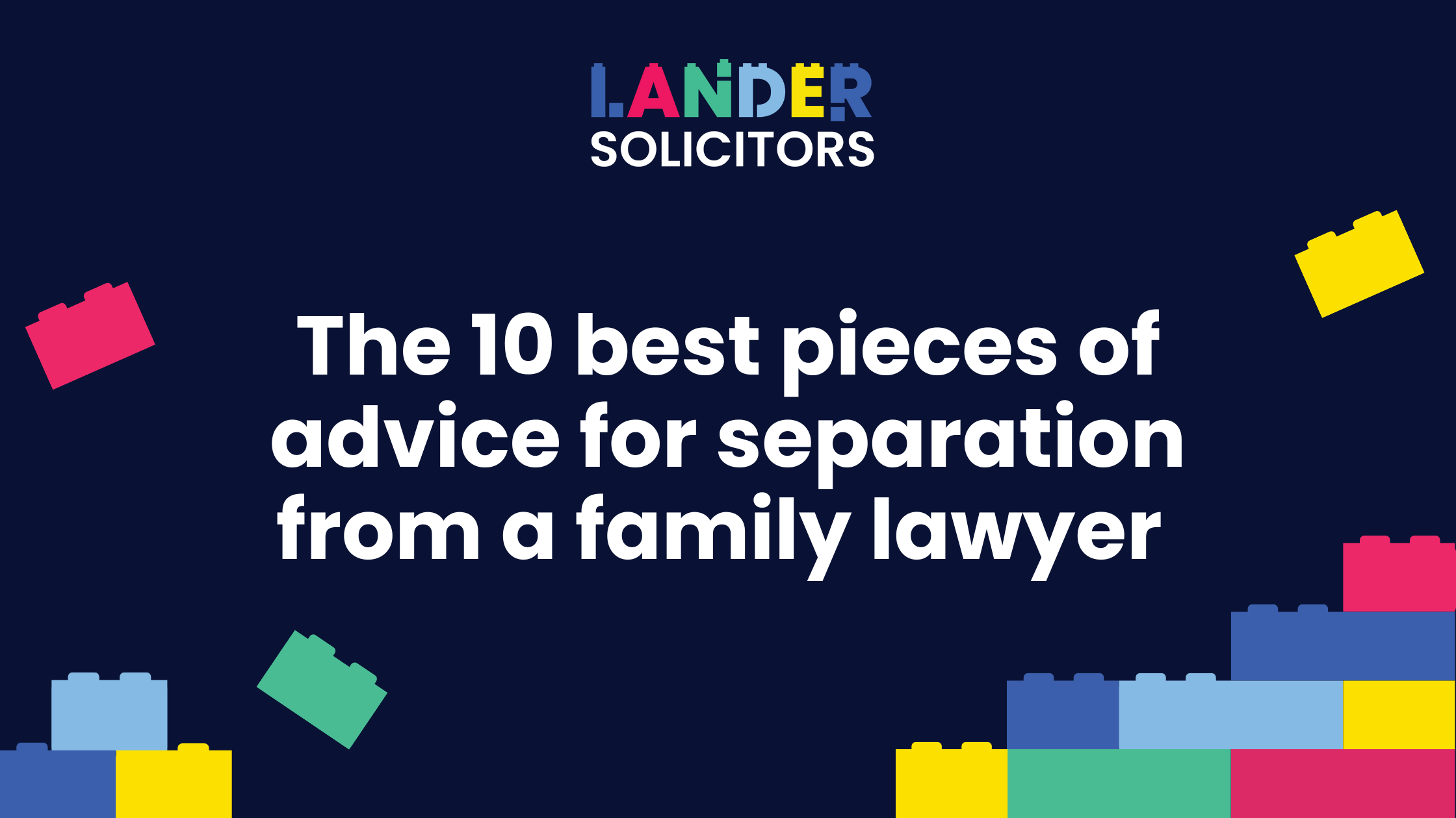 2024-05 blog headers x2 the 10 best pieces of advice for separation from a family lawyer