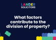 What factors contribute to the division of property