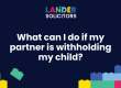 What can I do if my partner is withholding my child?