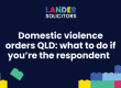 Domestic Violence Orders QLD: What to do if you're the respondent