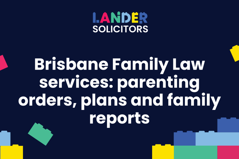 Brisbane Family Law services: parenting orders, plans & family reports