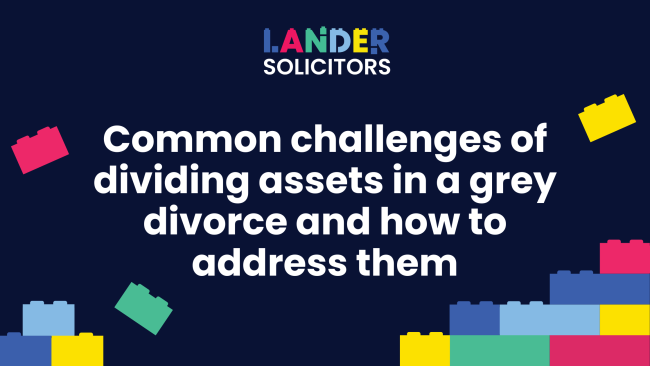 Common Challenges of dividing assets in a grey divorse and how to address them